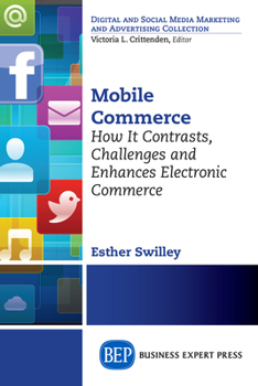 Paperback Mobile Commerce: How It Contrasts, Challenges, and Enhances Electronic Commerce Book