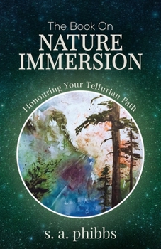 Paperback The Book on Nature Immersion: Honouring Your Tellurian Path Book