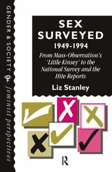 Hardcover Sex Surveyed, 1949-1994: From Mass-Observation's "Little Kinsey" To The National Survey And The Hite Reports Book