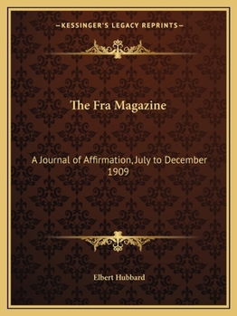 The Fra Magazine: A Journal of Affirmation, July to December 1909