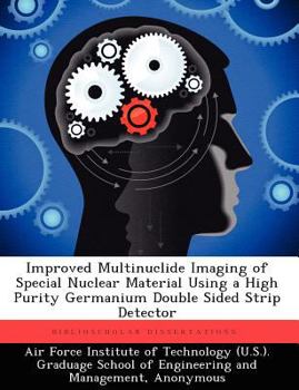Paperback Improved Multinuclide Imaging of Special Nuclear Material Using a High Purity Germanium Double Sided Strip Detector Book