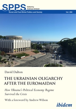 Paperback The Ukrainian Oligarchy After the Euromaidan: How Ukraine's Political Economy Regime Survived the Crisis Book