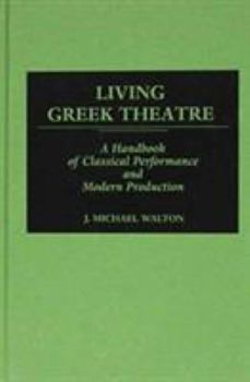 Hardcover Living Greek Theatre: A Handbook of Classical Performance and Modern Production Book