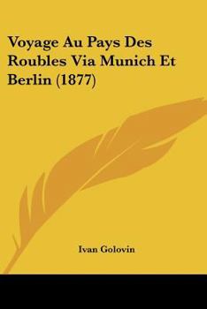 Voyage Au Pays Des Roubles Via Munich Et Berlin (1877)