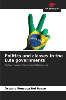Paperback Politics and classes in the Lula governments Book