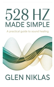 Paperback 528 Hz Made Simple: A Practical Guide to Sound Healing Book