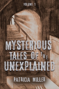 Paperback Mysterious Tales of the Unexplained: Volume I Book