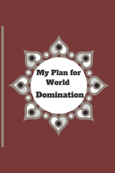 Paperback My Plan for World Domination: 120 pages notebook with matte cover .different designs with different colors Book