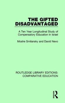 Hardcover The Gifted Disadvantaged: A Ten Year Longitudinal Study of Compensatory Education in Israel Book