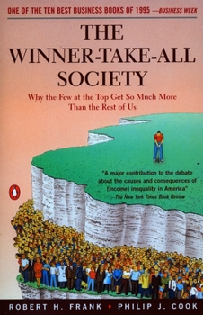 Paperback The Winner-Take-All Society: Why the Few at the Top Get So Much More Than the Rest of Us Book