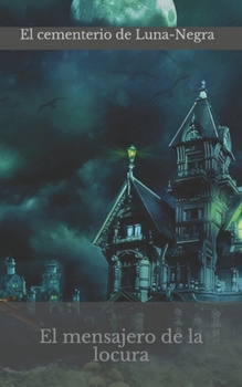 Paperback El Mensajero de la Locura: El cementerio de Luna-Negra [Spanish] Book