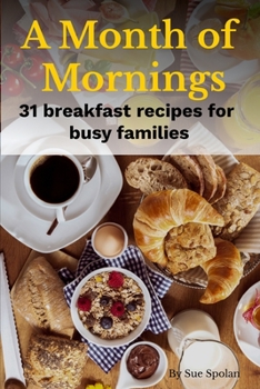 Paperback A Month of Mornings: 31 breakfast recipes for busy families Book