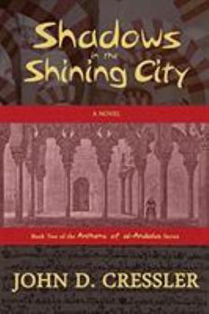 Shadows in the Shining City - Book #2 of the Anthems of al-Andalus