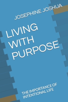 Paperback Living with Purpose: The Importance of Intentional Life Book