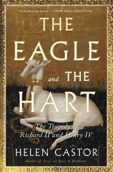 Paperback The Eagle and the Hart: The Tragedy of Richard II and Henry IV Book
