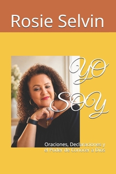 Paperback YO SOY: Oraciones, Declaraciones y el Poder de Conocer a Dios (Spanish Edition) [Spanish] Book