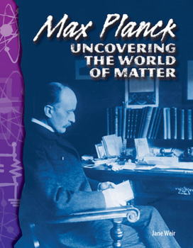 Paperback Max Planck: Uncovering the World of Matter Book