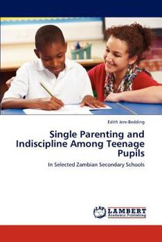 Paperback Single Parenting and Indiscipline Among Teenage Pupils Book