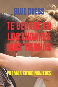 Paperback Te Besar? En Los Lugares M?s Tiernos: Poemas Entre Mujeres [Spanish] Book