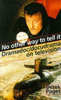 Paperback No Other Way To Tell It: Dramadoc/Docudrama on Television Book