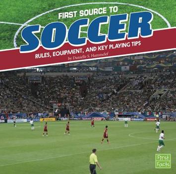 Paperback First Source to Soccer: Rules, Equipment, and Key Playing Tips Book