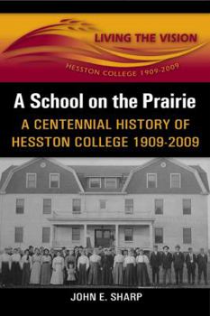 Hardcover A School on the Prairie: A Centennial History of Hesston College, 1909-2009 Book