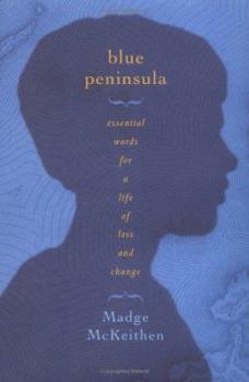 Hardcover Blue Peninsula: Essential Words for a Life of Loss and Change Book