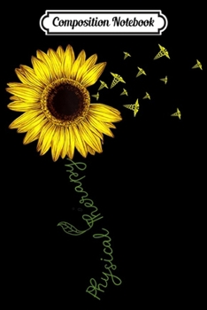 Composition Notebook: Physical Therapy Sunflower Gift For Men Women  Journal/Notebook Blank Lined Ruled 6x9 100 Pages