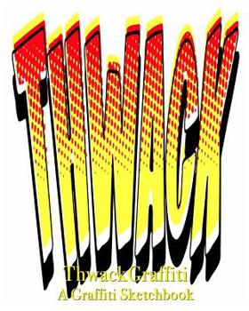 Twack Graffiti - A Graffiti Sketchbook