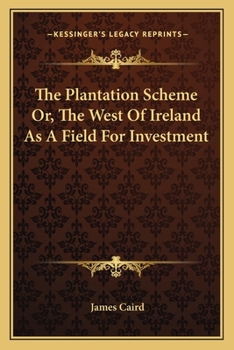 Paperback The Plantation Scheme Or, The West Of Ireland As A Field For Investment Book