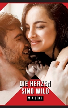 Hardcover Die Herzen sind wild: Geschichten mit explizitem Sex für Erwachsene [German] Book