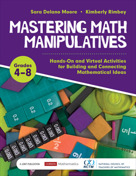 Paperback Mastering Math Manipulatives, Grades 4-8: Hands-On and Virtual Activities for Building and Connecting Mathematical Ideas Book