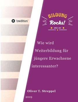 Bildung Rocks: Wie wird Weiterbildung f�r j�ngere Erwachsene interessanter?