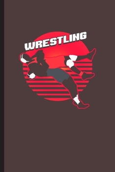 Wrestling: Cool Wristling Sports Design For Wrestler's Sayings Blank Journal For Family occasional Gift  (6"x9") Dot Grid Notebook to write in