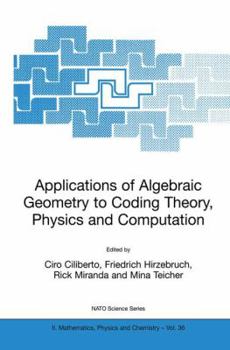 Hardcover Applications of Algebraic Geometry to Coding Theory, Physics and Computation Book