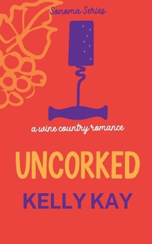 Uncorked: LaChappelle / Whittier Vineyard: Book 3 - Book #3 of the LaChappelle/Whittier Winery