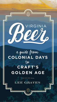 Paperback Virginia Beer: A Guide from Colonial Days to Craft's Golden Age Book