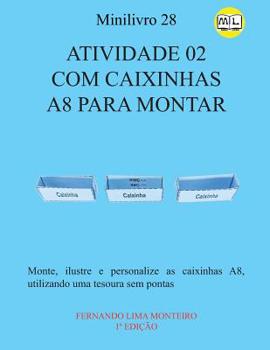 Paperback Atividade 02 Com Caixinhas A8 Para Montar: Monte, ilustre e personalize as caixinhas A8, utilizando uma tesoura sem pontas [Portuguese] Book