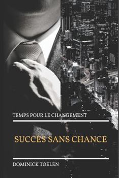 Paperback Succès Sans Chance: Temps Pour Le Changement [French] Book