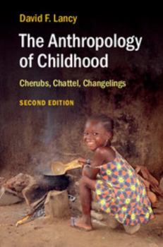 Paperback The Anthropology of Childhood: Cherubs, Chattel, Changelings Book