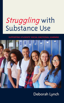 Paperback Struggling with Substance Use: Supporting Students' Social Emotional Learning Book