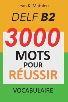 Paperback Vocabulaire DELF B2 - 3000 mots pour réussir [French] Book