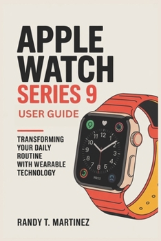 Paperback Apple Watch Series 9 User Guide: Transforming Your Daily Routine with Wearable Technology Book