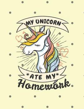 Paperback My Unicorn Ate My Homework Notebook - Wide Ruled Book