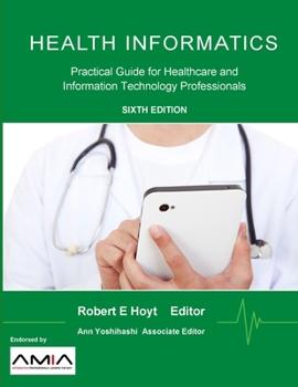 Paperback Health Informatics: Practical Guide for Healthcare and Information Technology Professionals Book
