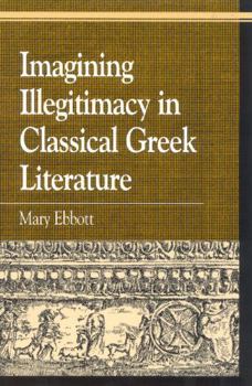 Paperback Imagining Illegitimacy in Classical Greek Literature Book