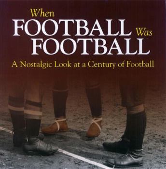 Paperback When Football Was Football: A Nostalgic Look at a Century of Football Book