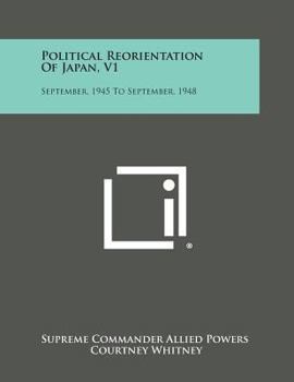 Paperback Political Reorientation of Japan, V1: September, 1945 to September, 1948 Book
