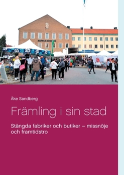 Paperback Främling i sin stad: Stängda fabriker och butiker - missnöje och framtidstro [Swedish] Book