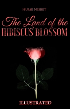 The Land of the Hibiscus Blossom Illustrated